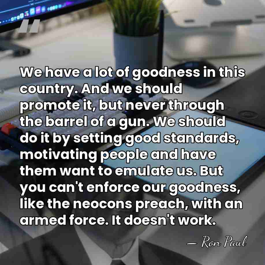 We have a lot of goodness in this country. And we should&hellip; - Ron Paul