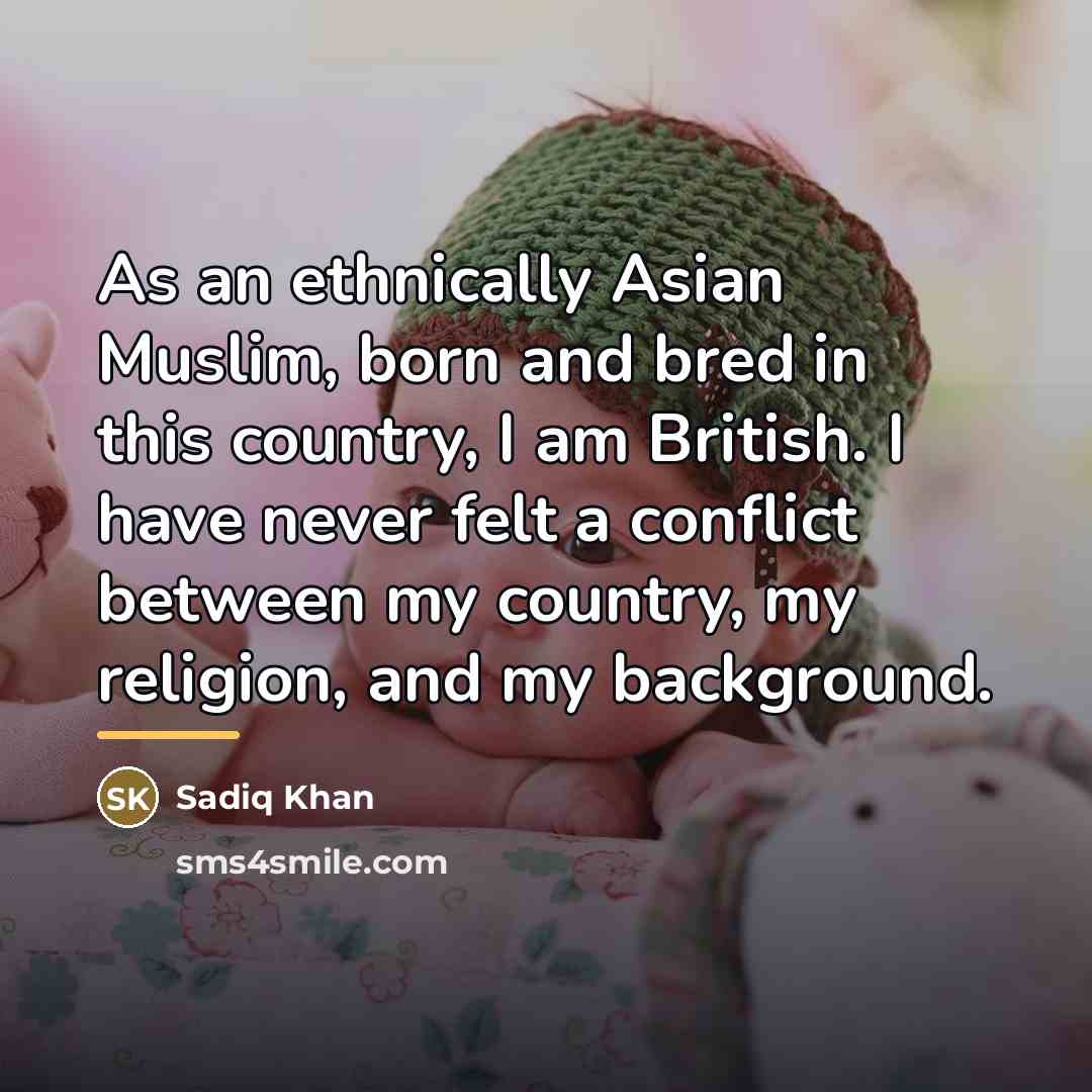 “As an ethnically Asian Muslim, born and bred in this…” quote by Sadiq Khan