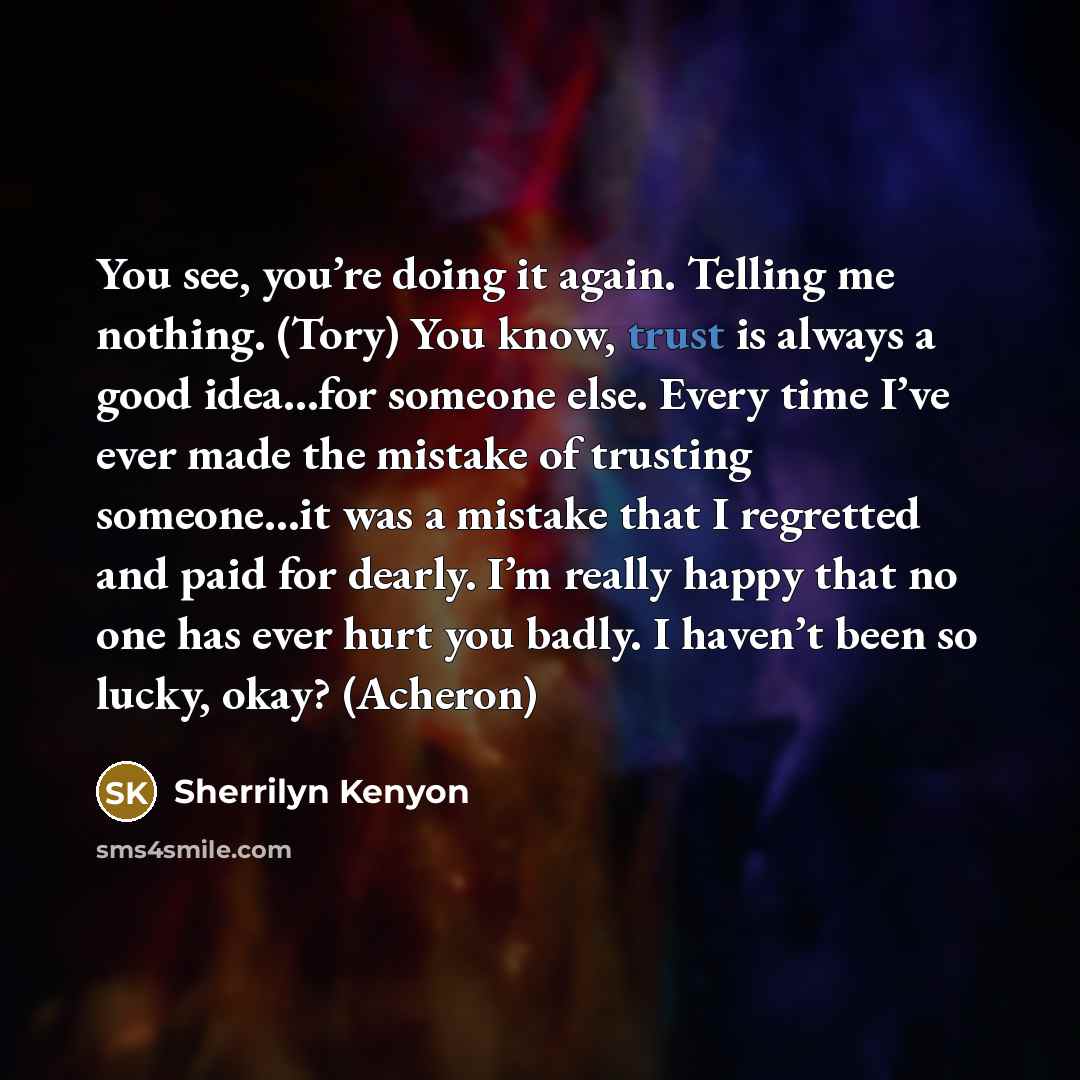 “You see, you’re doing it again. Telling me nothing. (Tory)…” quote by Sherrilyn Kenyon