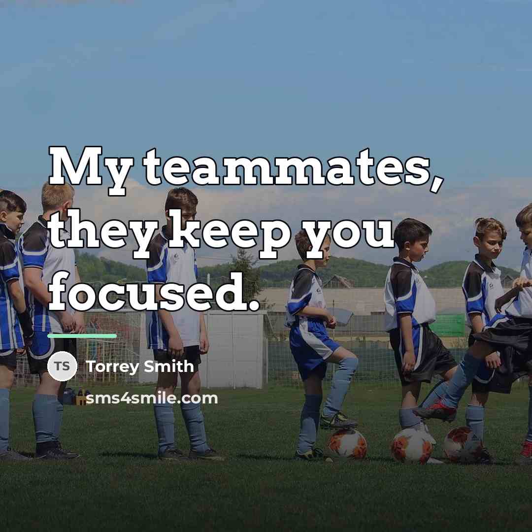 “My teammates, they keep you focused.…” quote by Torrey Smith