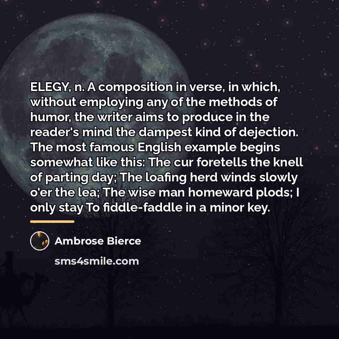“ELEGY, n. A composition in verse, in which, without employing…” quote by Ambrose Bierce