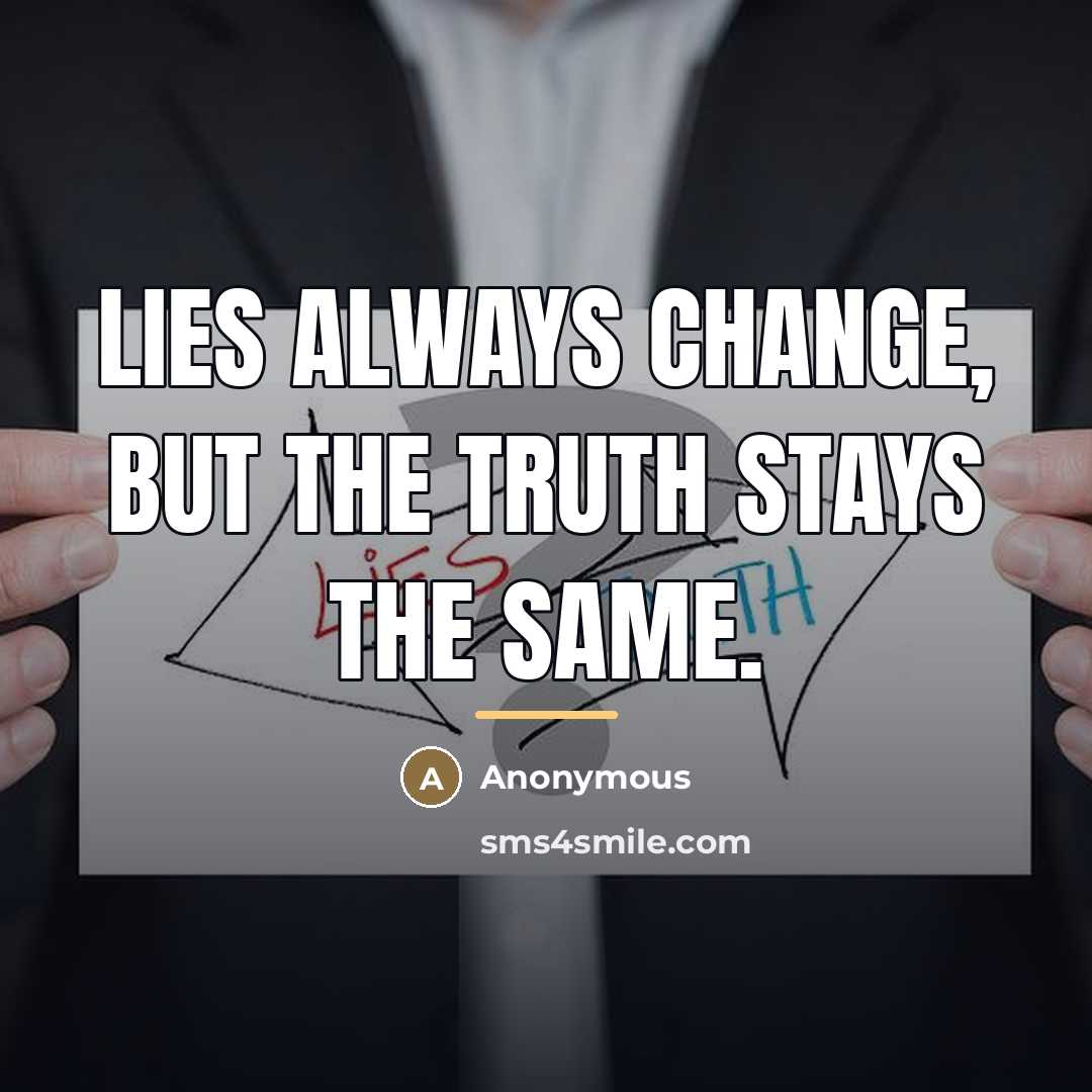 “Lies always change, but the truth stays the same.…” quote by Anonymous