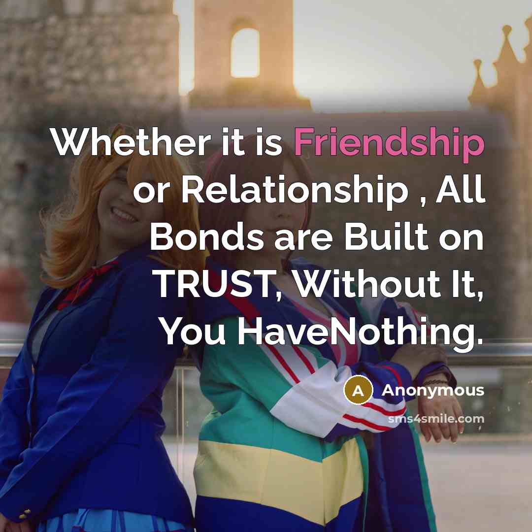 “Whether it is Friendship or Relationship , All Bonds are…” quote by Anonymous