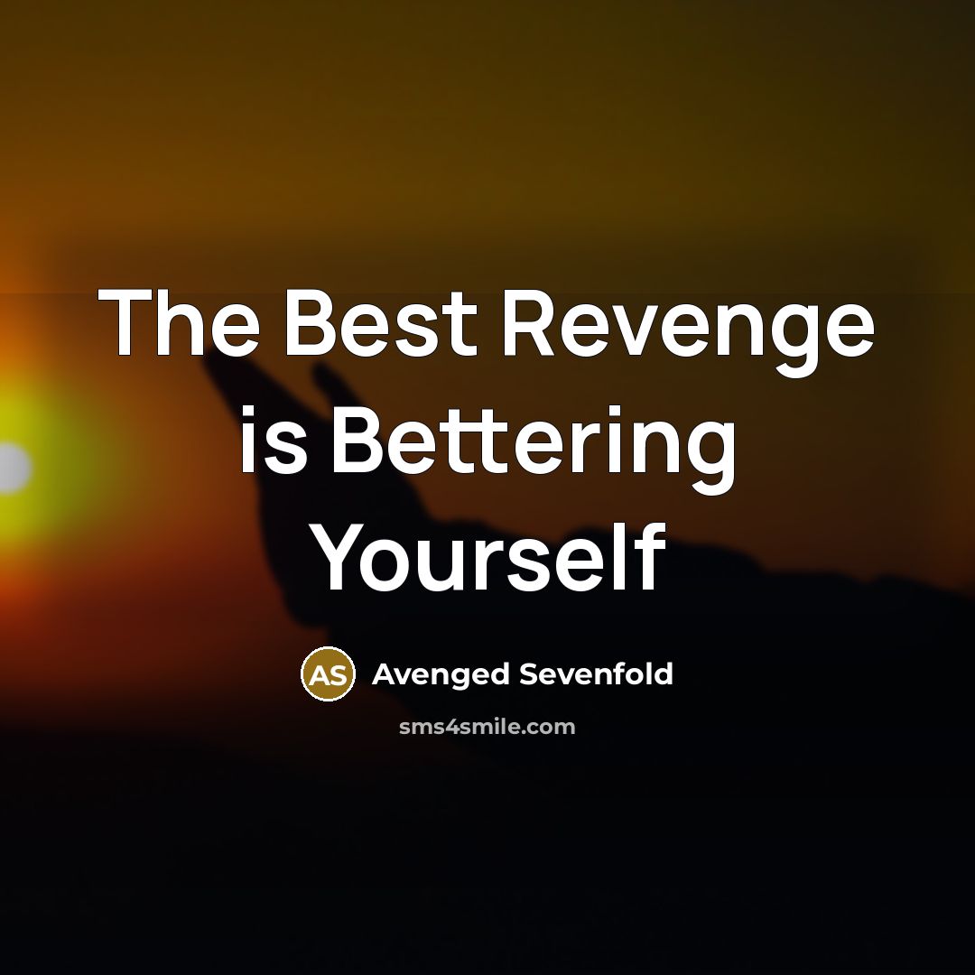 “The Best Revenge is Bettering Yourself” quote by Avenged Sevenfold