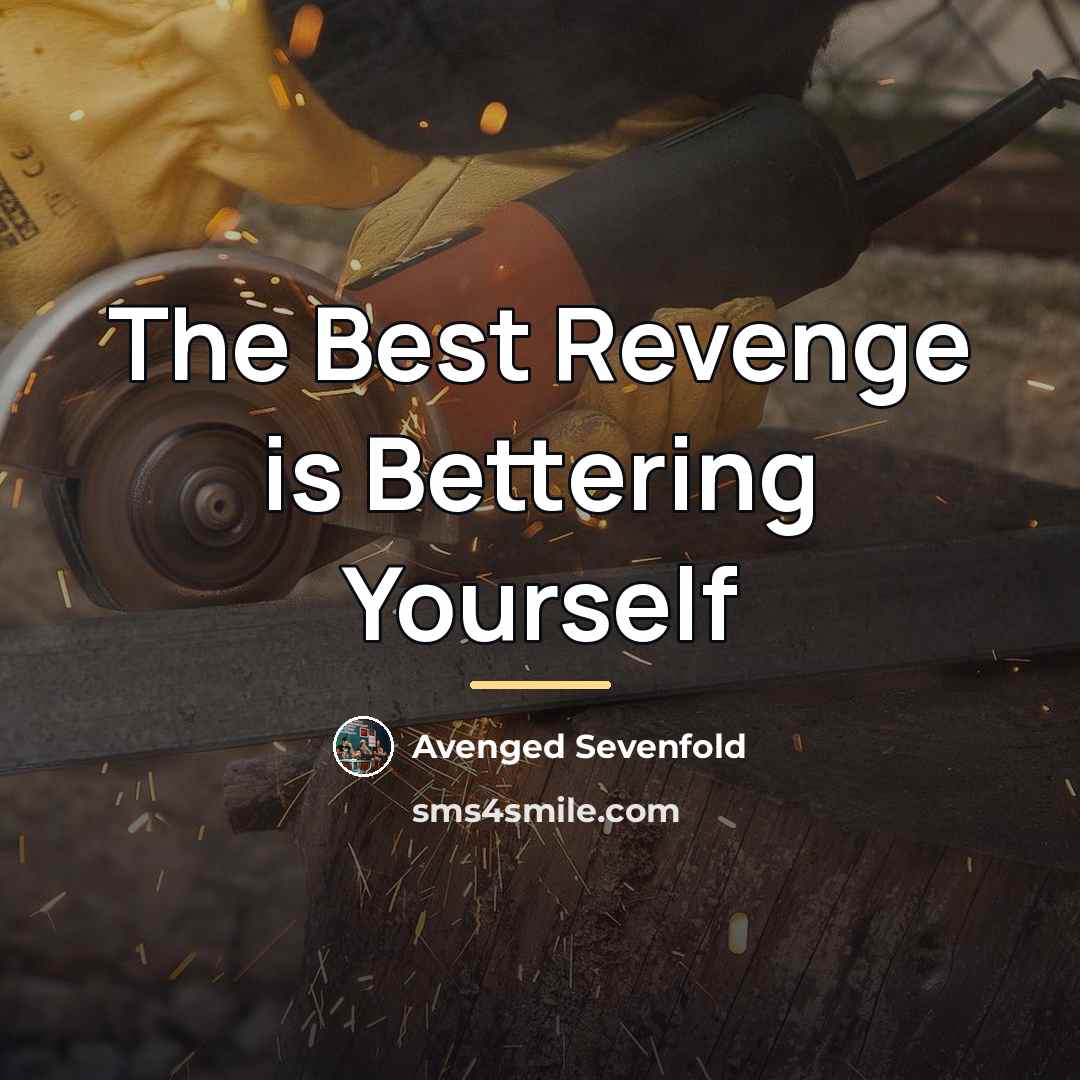 “The Best Revenge is Bettering Yourself…” quote by Avenged Sevenfold