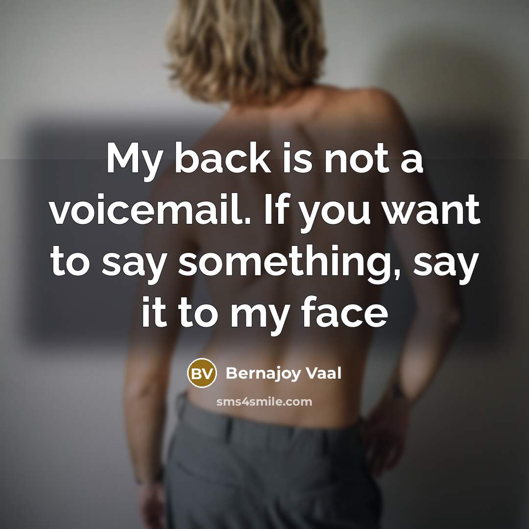 “My back is not a voicemail. If you want to…” quote by Bernajoy Vaal