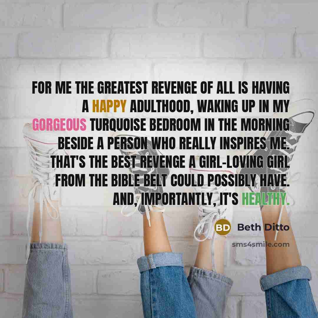 “For me the greatest revenge of all is having a…” quote by Beth Ditto