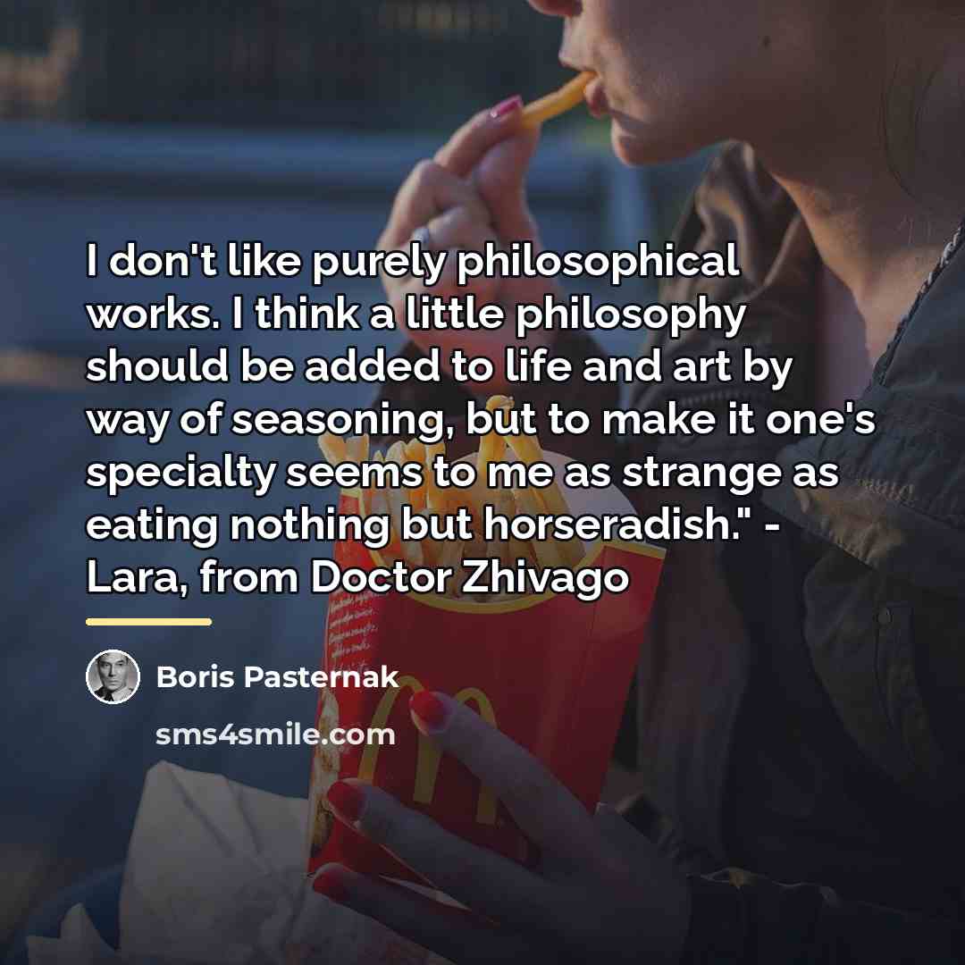 “I don't like purely philosophical works. I think a little…” quote by Boris Pasternak