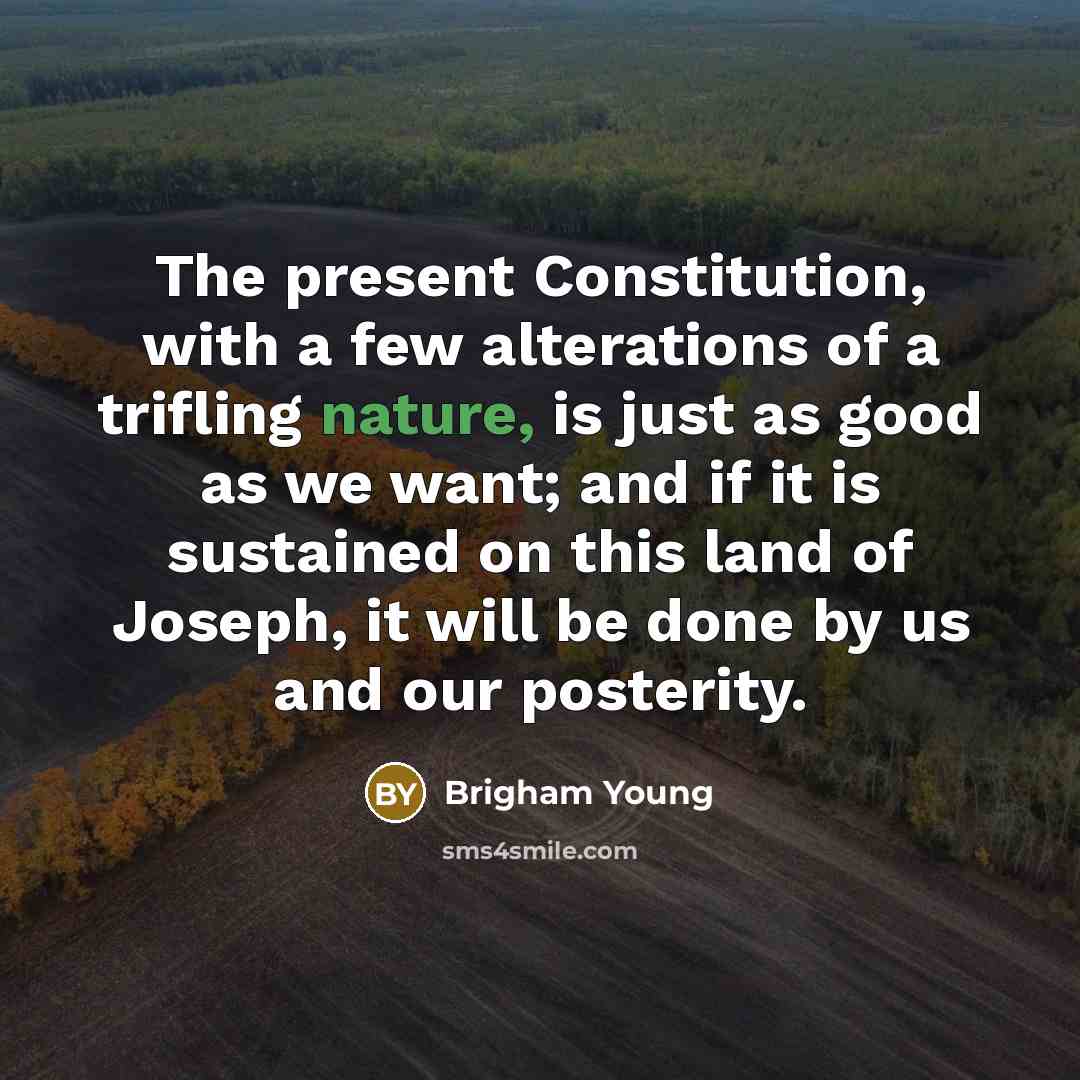 “The present Constitution, with a few alterations of a trifling…” quote by Brigham Young