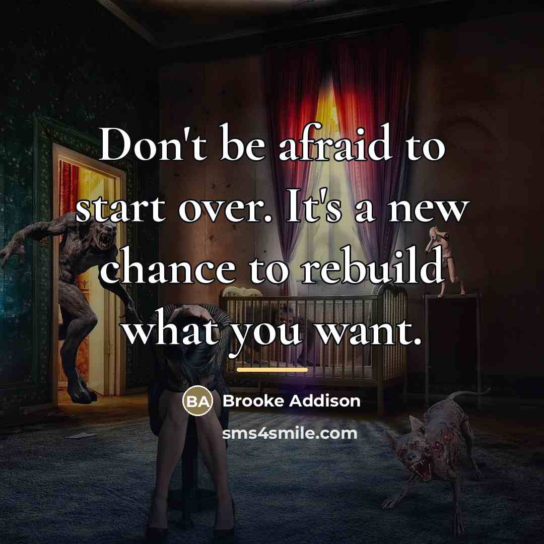 “Don't be afraid to start over. It's a new chance…” quote by Brooke Addison