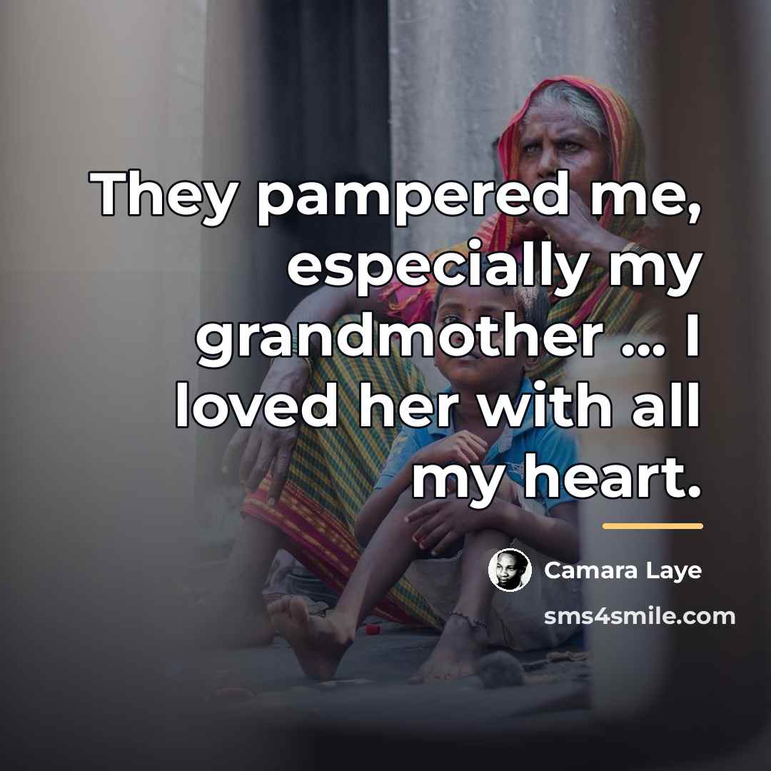 “They pampered me, especially my grandmother ... I loved her…” quote by Camara Laye
