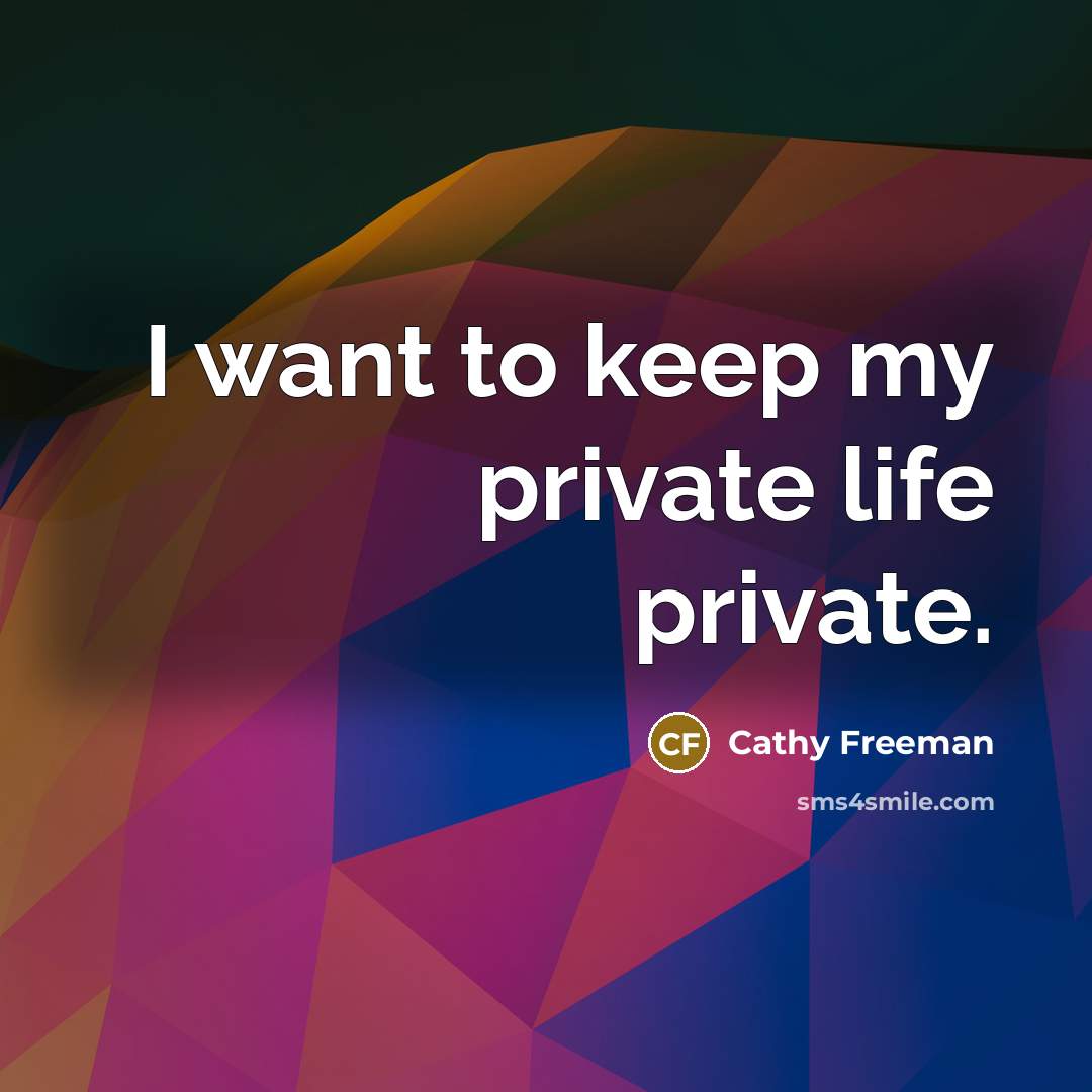 “I want to keep my private life private.…” quote by Cathy Freeman