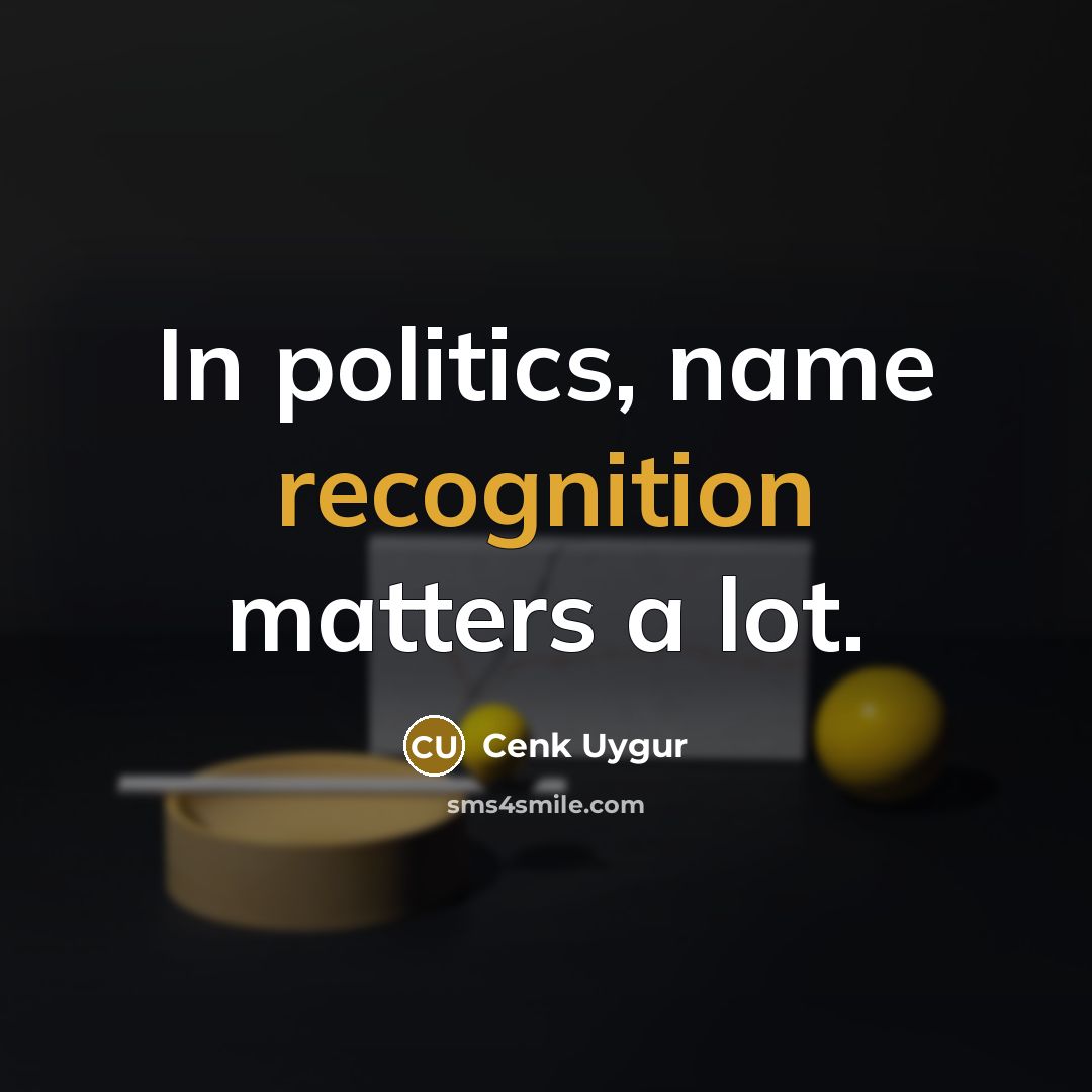 “In politics, name recognition matters a lot.…” quote by Cenk Uygur