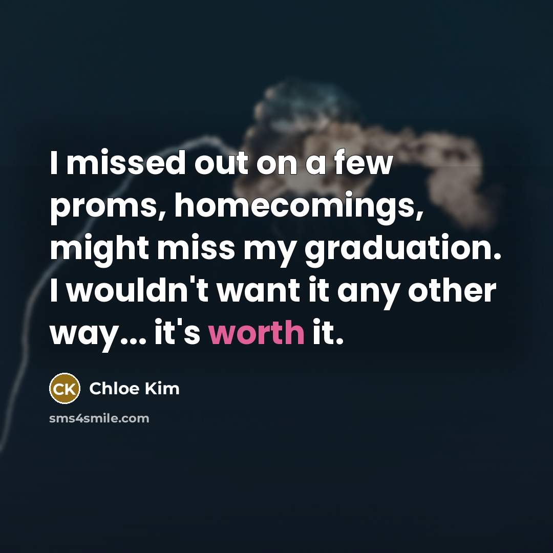 “I missed out on a few proms, homecomings, might miss…” quote by Chloe Kim