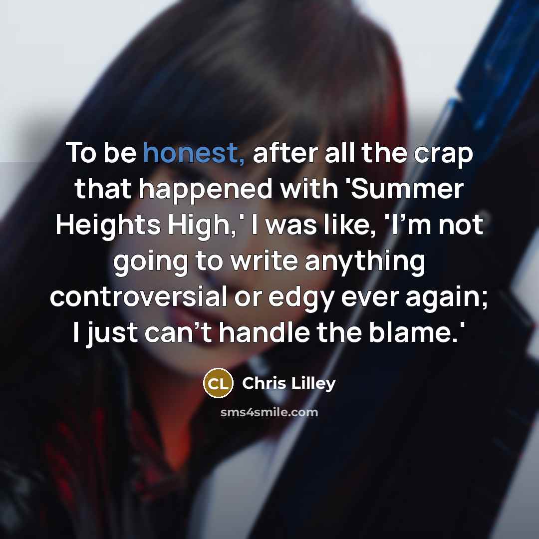 “To be honest, after all the crap that happened with…” quote by Chris Lilley