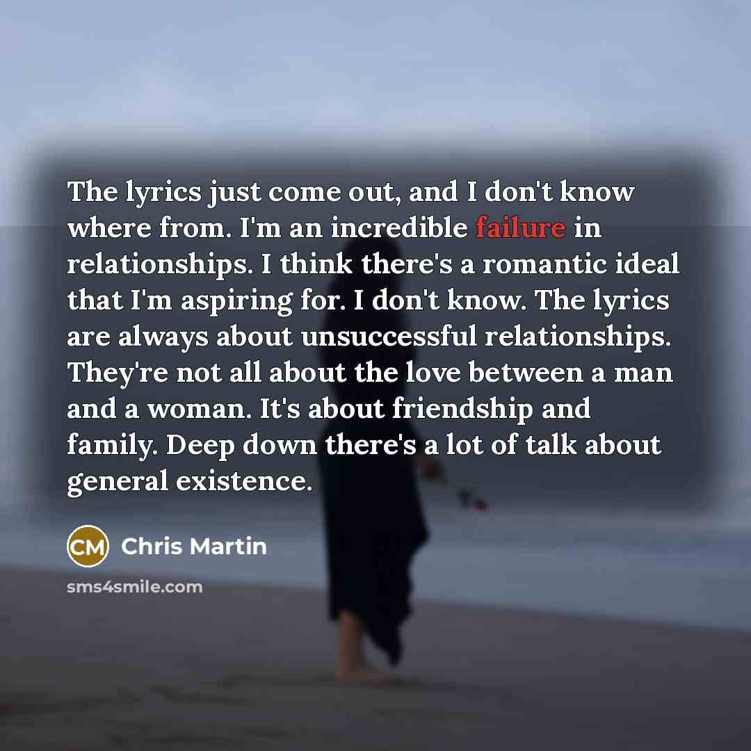 “The lyrics just come out, and I don't know where…” quote by Chris Martin