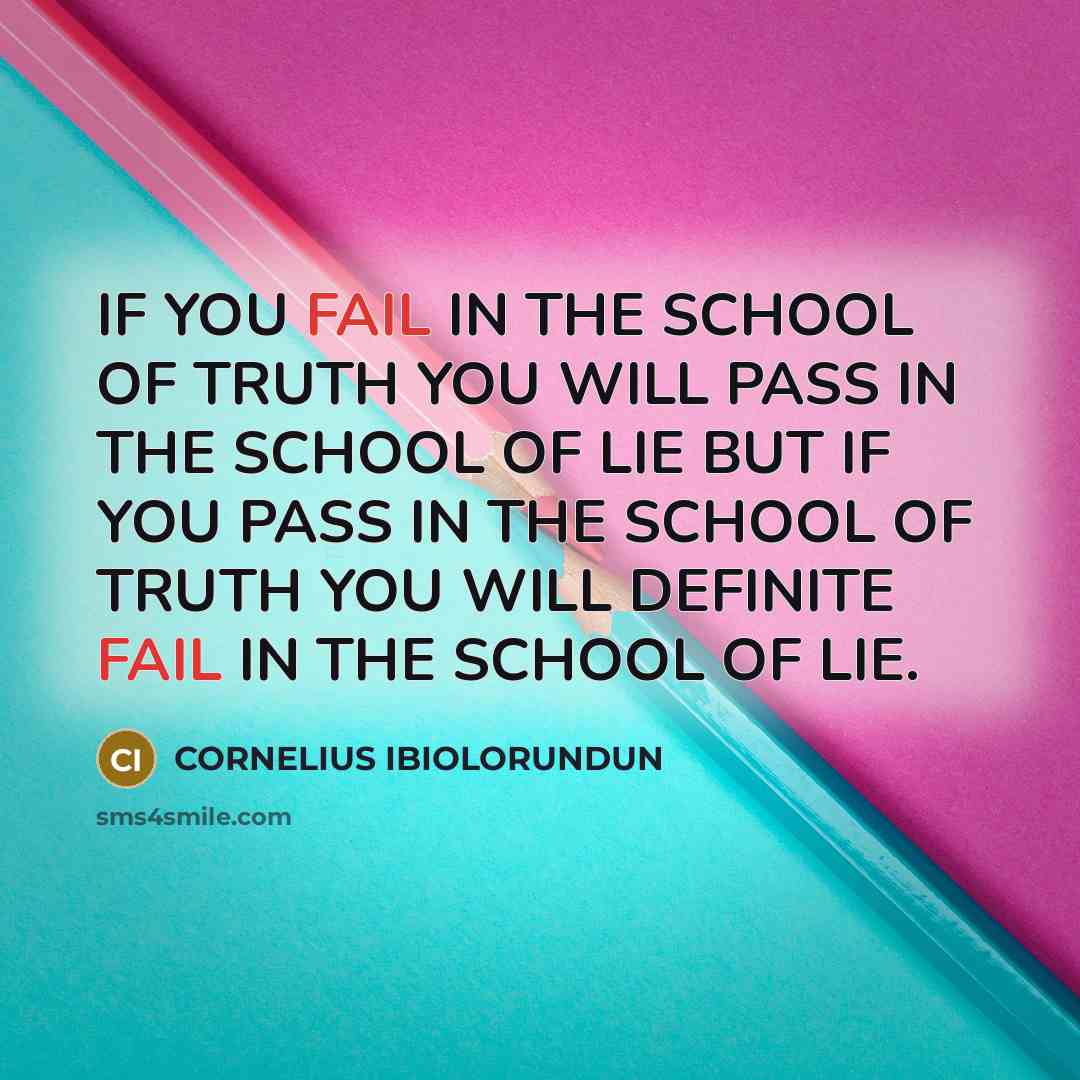 “IF YOU FAIL IN THE SCHOOL OF TRUTH YOU WILL…” quote by CORNELIUS IBIOLORUNDUN