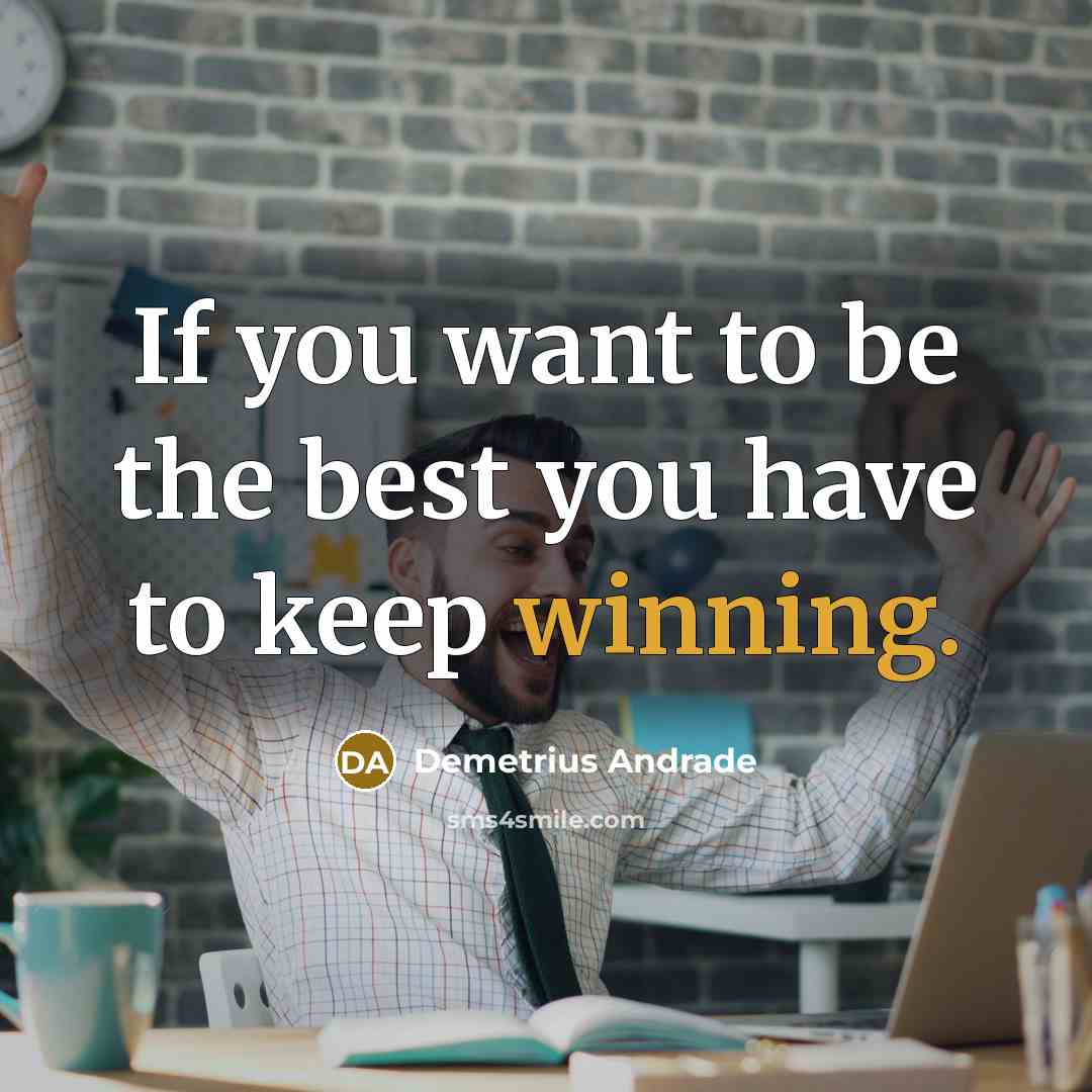 “If you want to be the best you have to…” quote by Demetrius Andrade