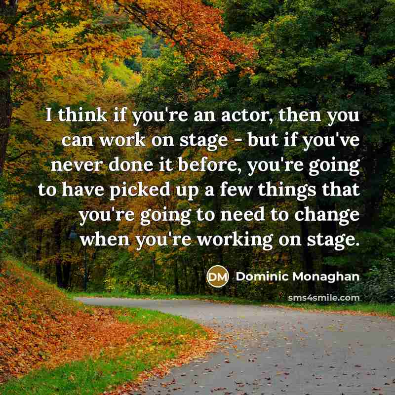 “I think if you're an actor, then you can work…” quote by Dominic Monaghan