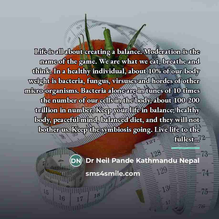 “Life is all about creating a balance. Moderation is the…” quote by Dr Neil Pande Kathmandu Nepal