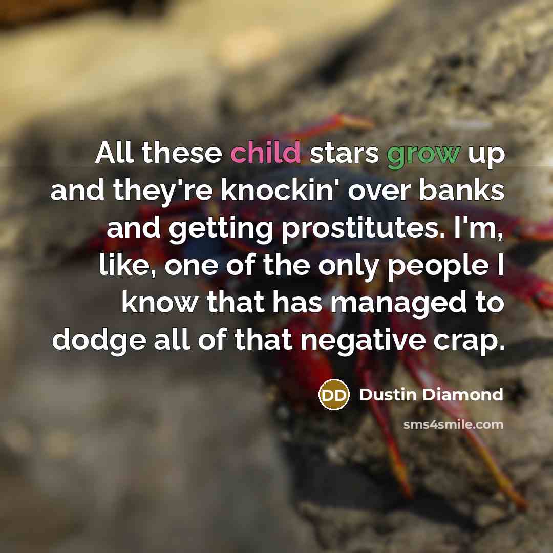 “All these child stars grow up and they're knockin' over…” quote by Dustin Diamond