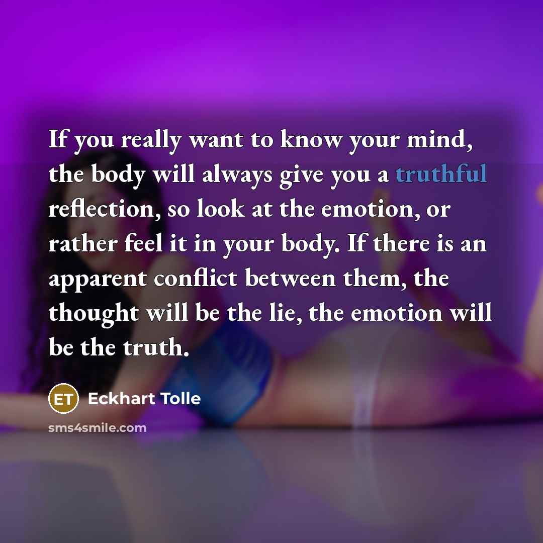 “If you really want to know your mind, the body…” quote by Eckhart Tolle