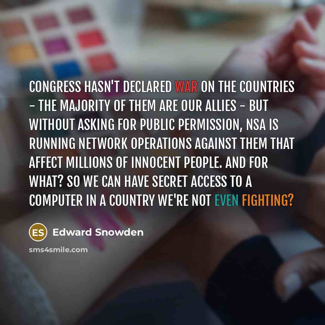 “Congress hasn't declared war on the countries - the majority…” quote by Edward Snowden