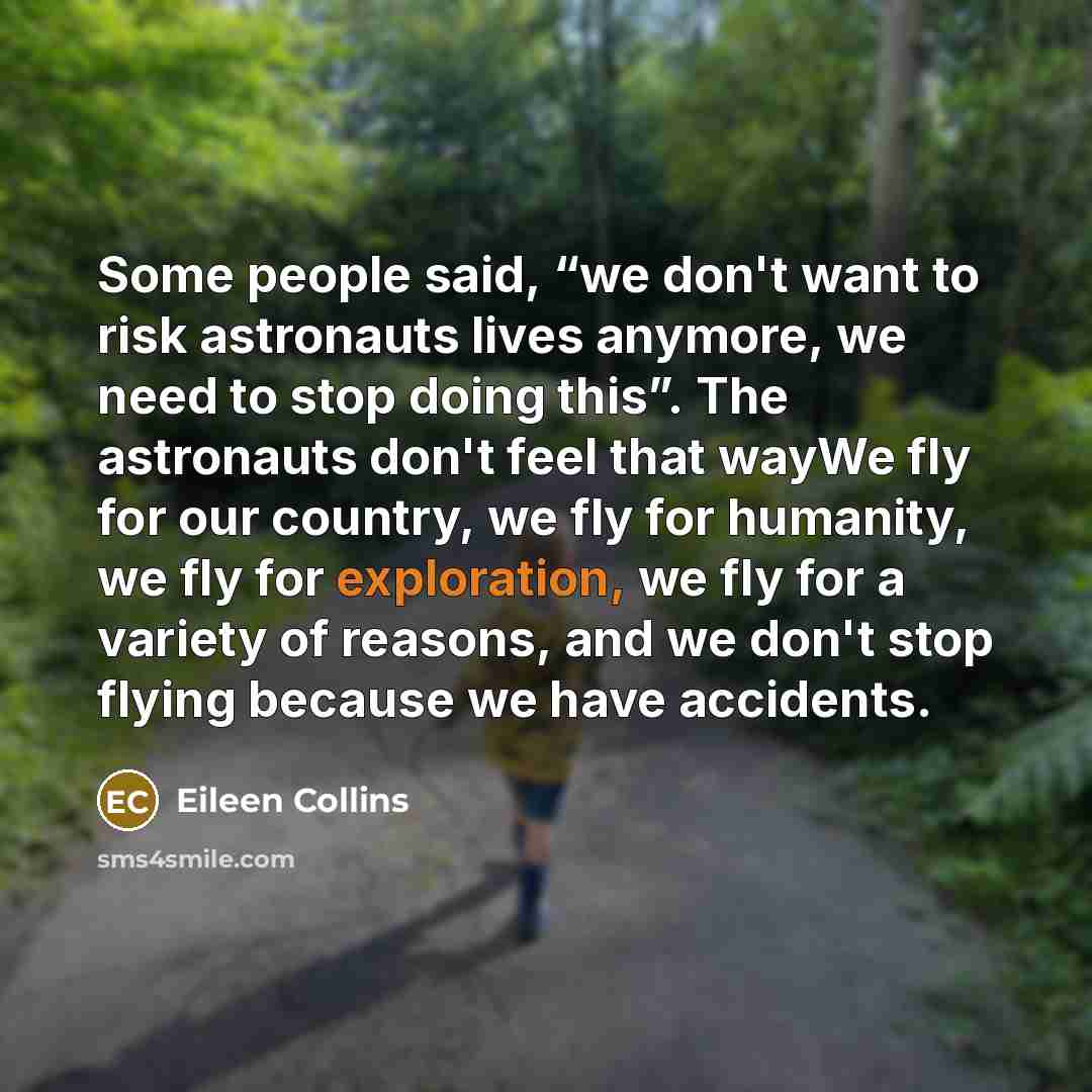 “Some people said, “we don't want to risk astronauts lives…” quote by Eileen Collins