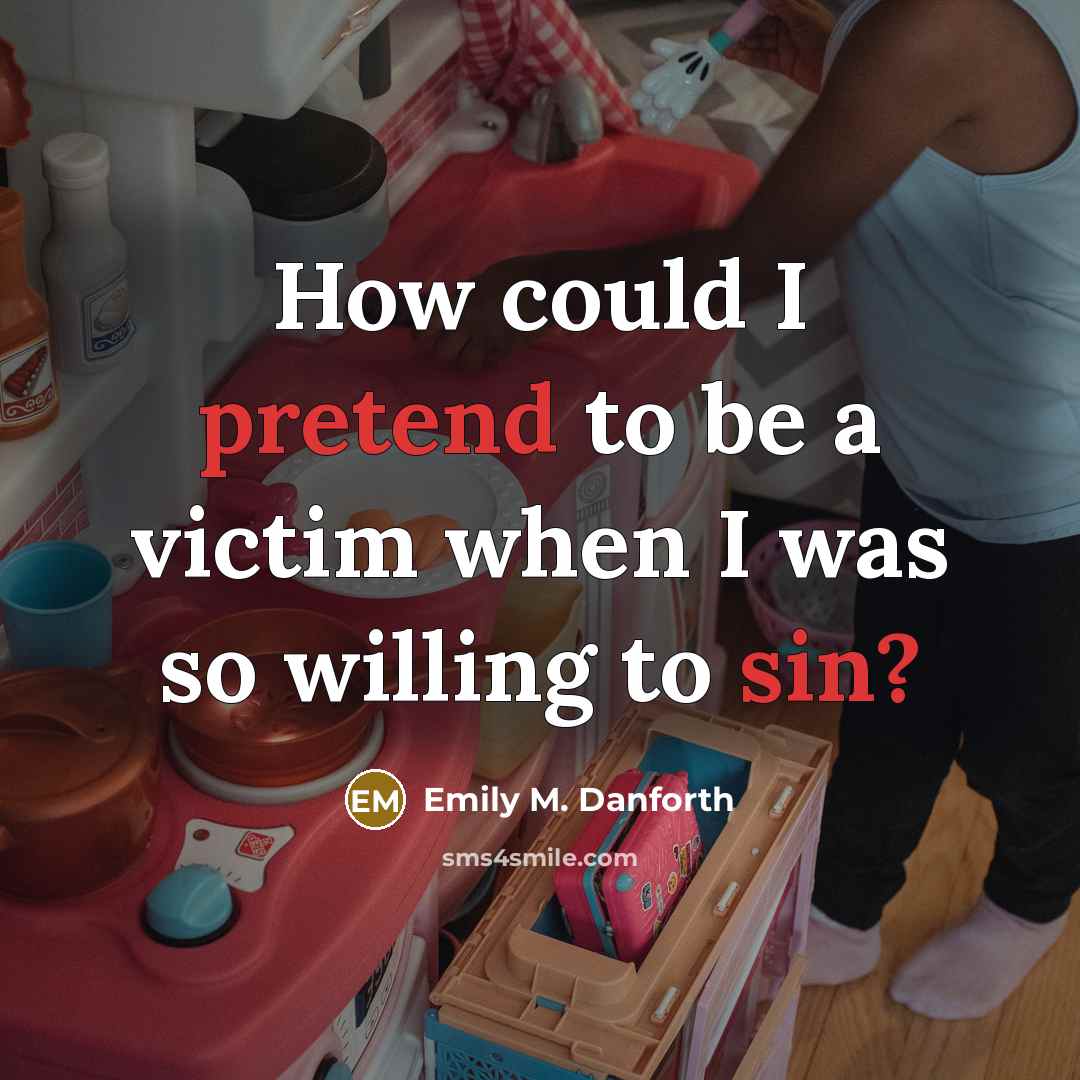 “How could I pretend to be a victim when I was so willing to sin?” quote by Emily M. Danforth
