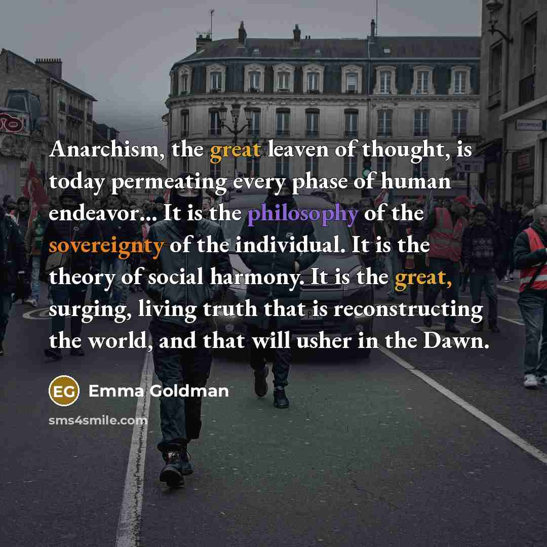 “Anarchism, the great leaven of thought, is today permeating every…” quote by Emma Goldman