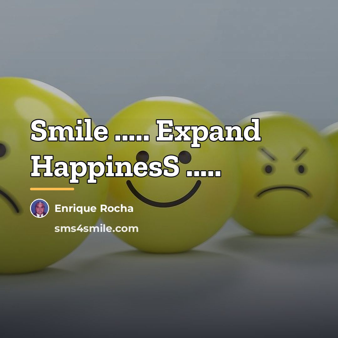 “Smile ..... Expand HappinesS .....…” quote by Enrique Rocha