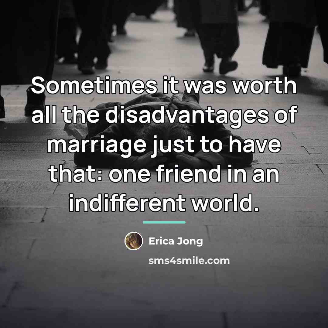 “Sometimes it was worth all the disadvantages of marriage just…” quote by Erica Jong