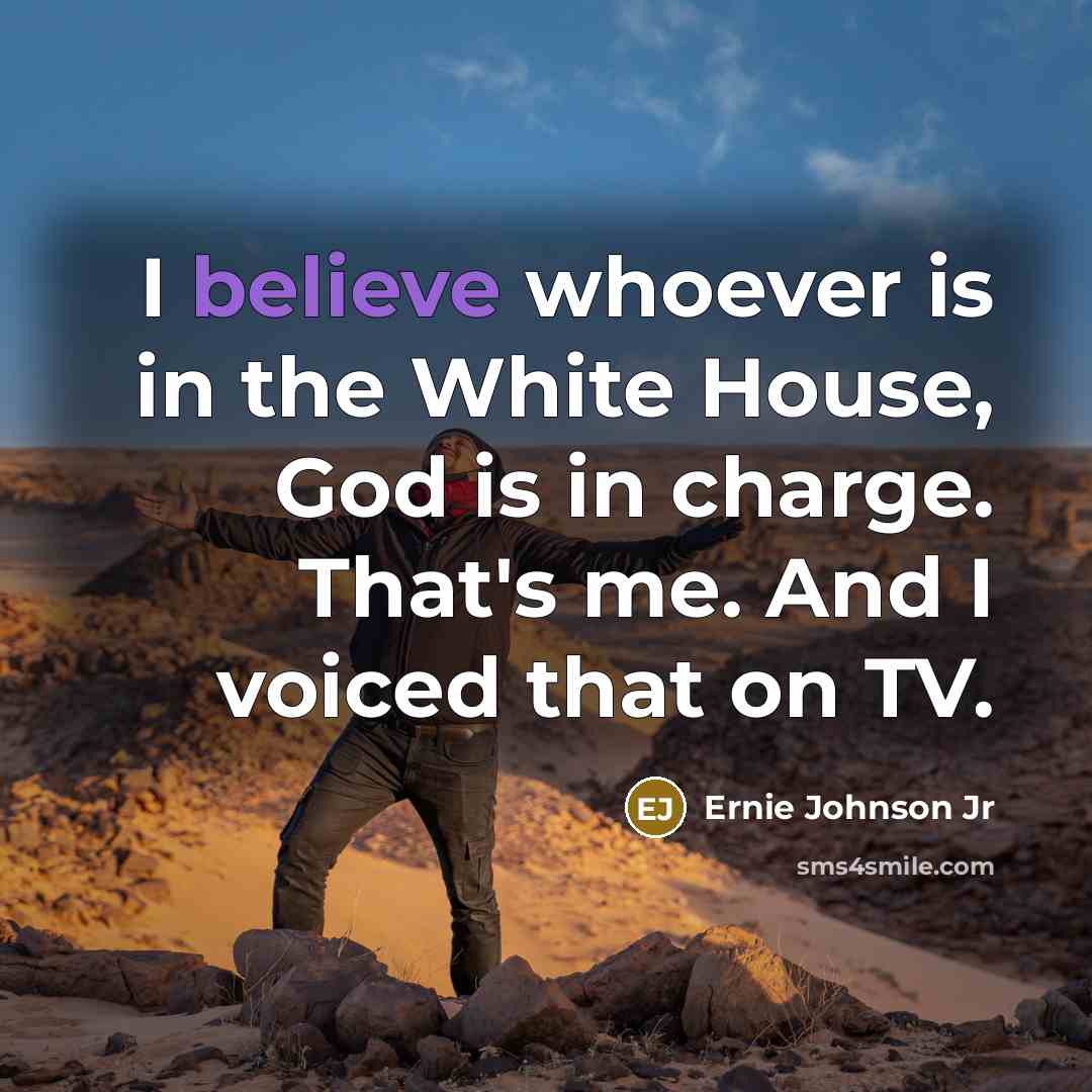 “I believe whoever is in the White House, God is…” quote by Ernie Johnson Jr