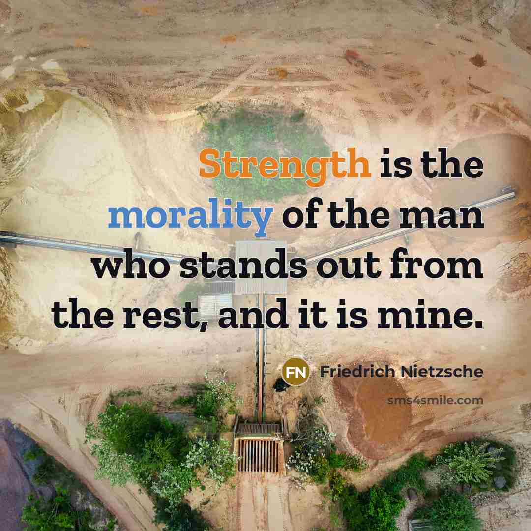 “Strength is the morality of the man who stands out…” quote by Friedrich Nietzsche