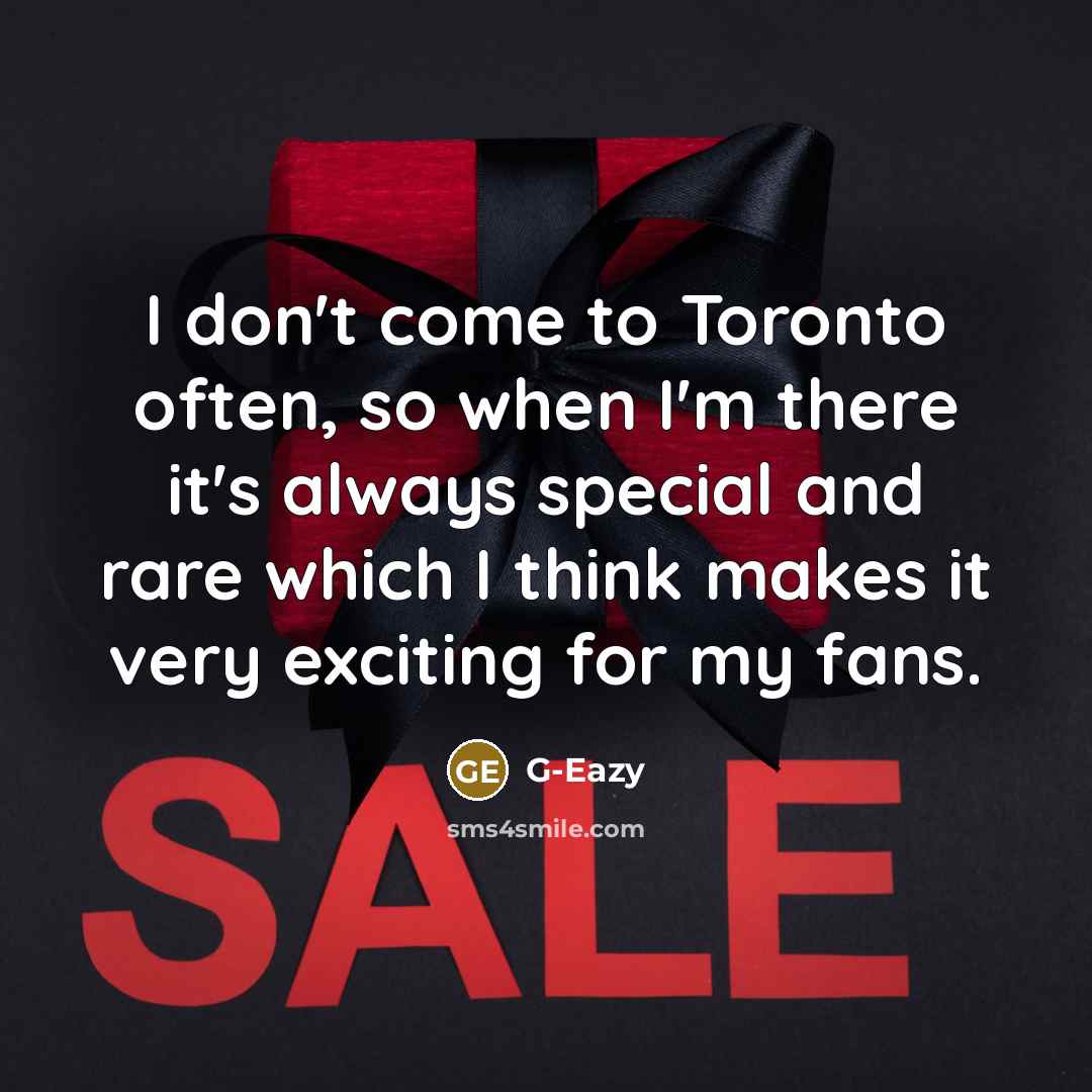 “I don't come to Toronto often, so when I'm there…” quote by G-Eazy