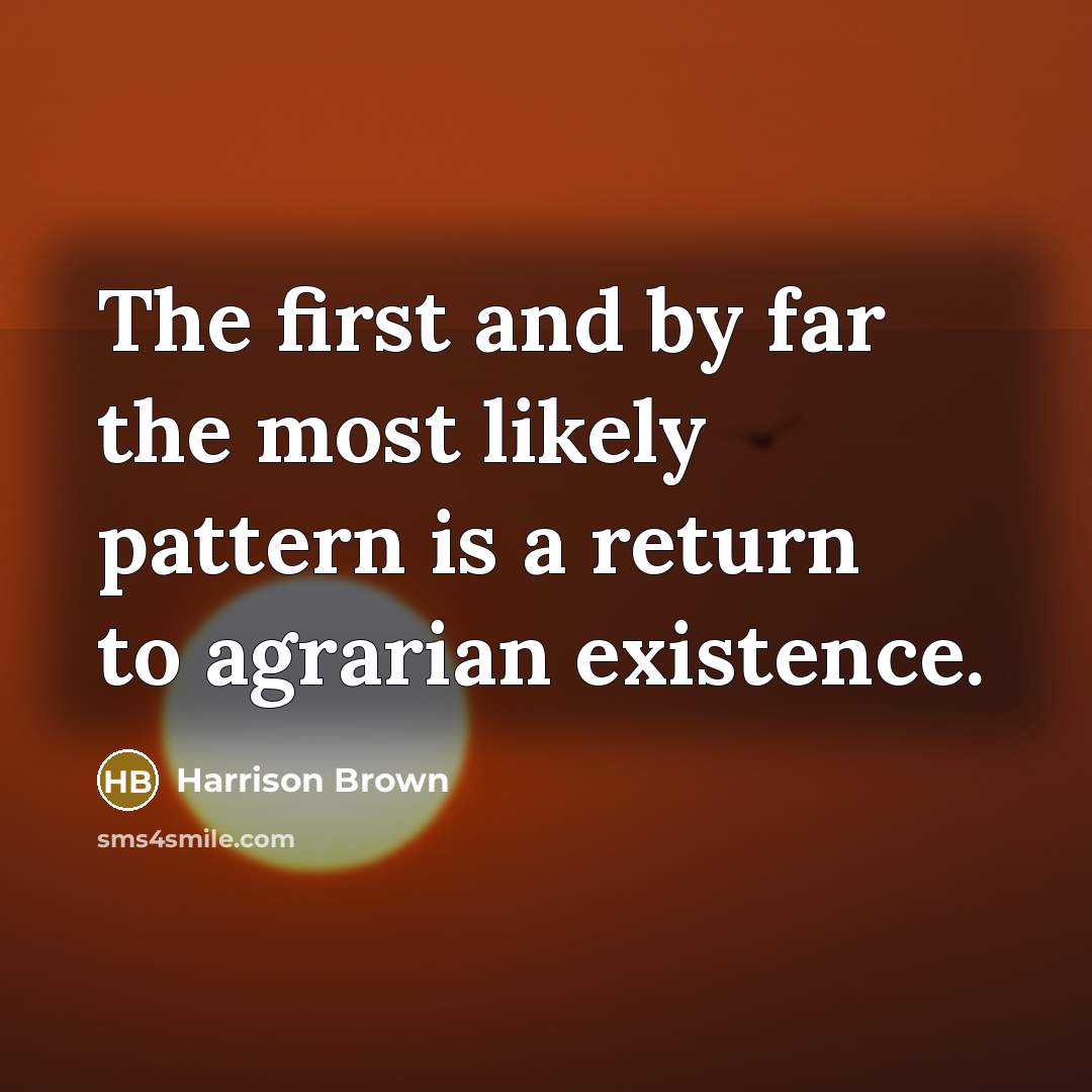 “The first and by far the most likely pattern is…” quote by Harrison Brown