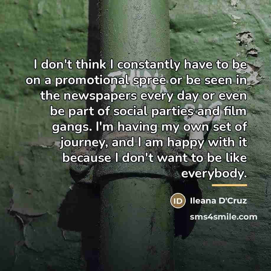 “I don't think I constantly have to be on a…” quote by Ileana D'Cruz