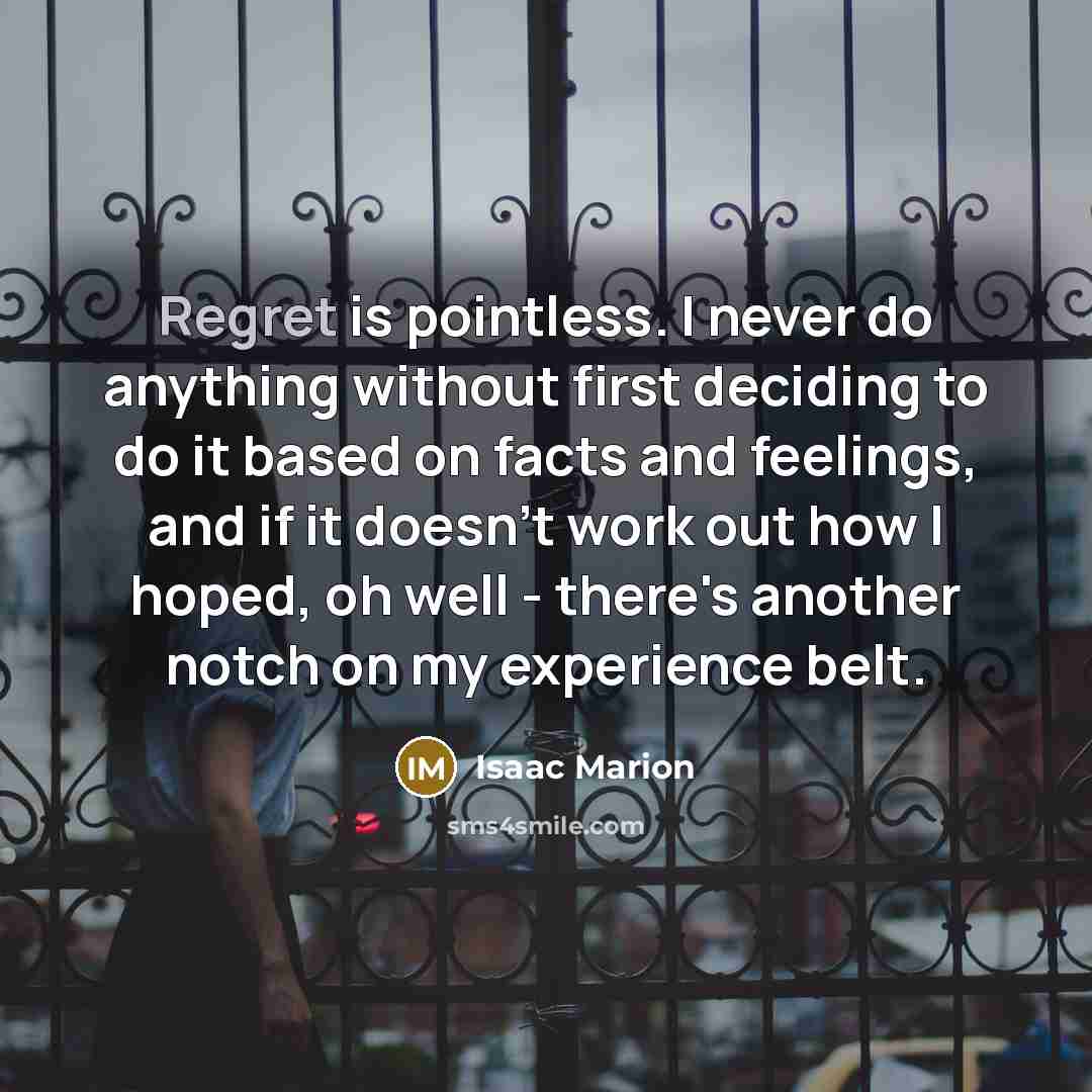 “Regret is pointless. I never do anything without first deciding…” quote by Isaac Marion