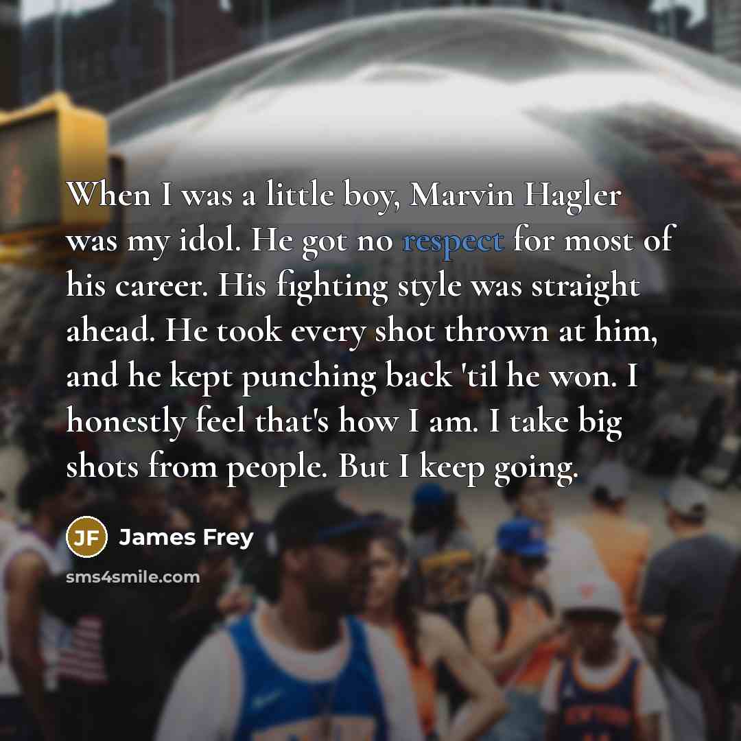 “When I was a little boy, Marvin Hagler was my…” quote by James Frey