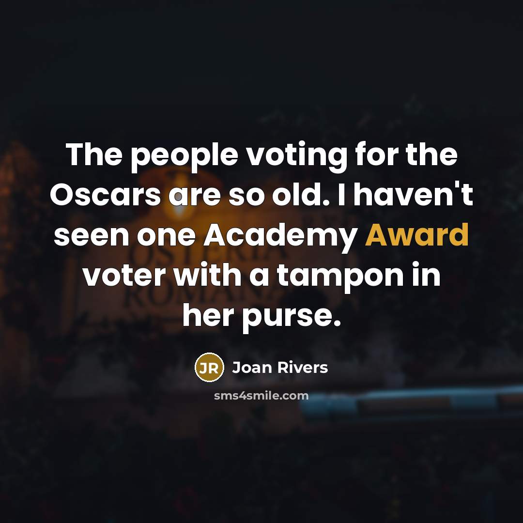 “The people voting for the Oscars are so old. I…” quote by Joan Rivers