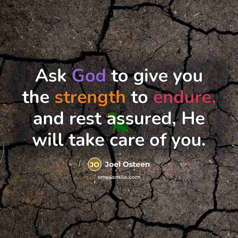 “Ask God to give you the strength to endure, and…” quote by Joel Osteen