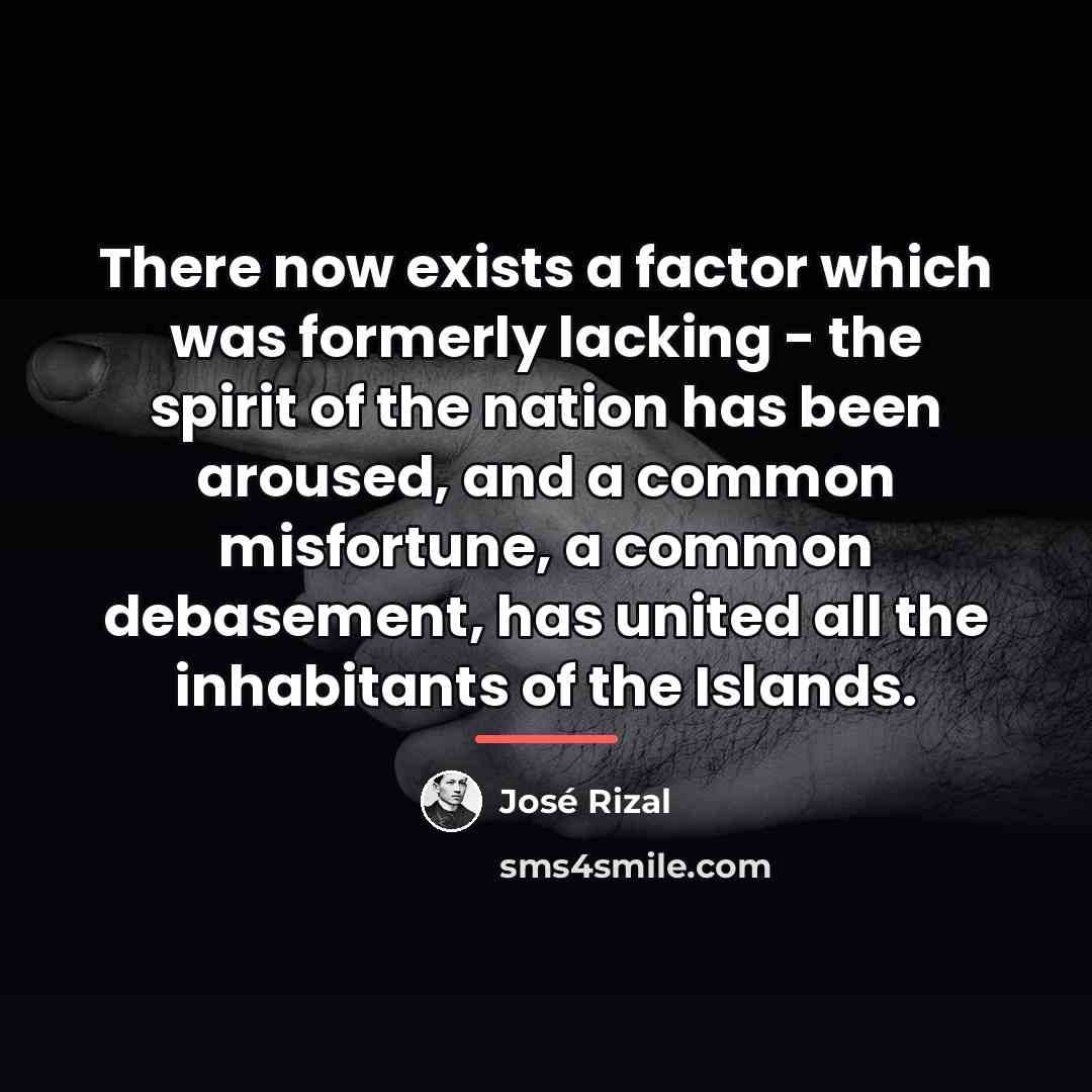 “There now exists a factor which was formerly lacking -…” quote by Jose Rizal