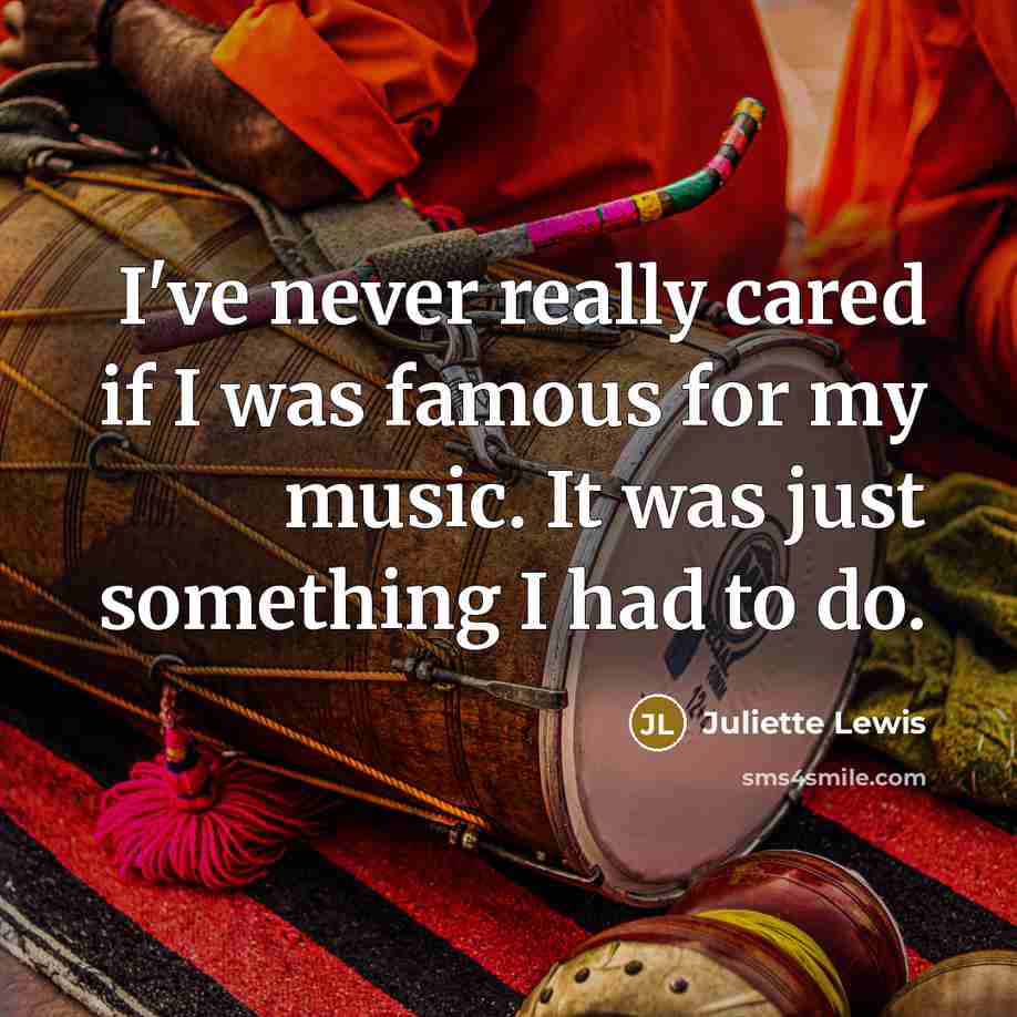 “I've never really cared if I was famous for my…” quote by Juliette Lewis