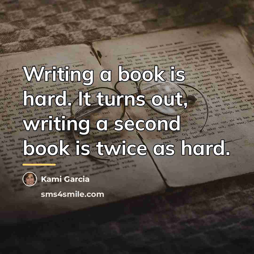 “Writing a book is hard. It turns out, writing a…” quote by Kami Garcia