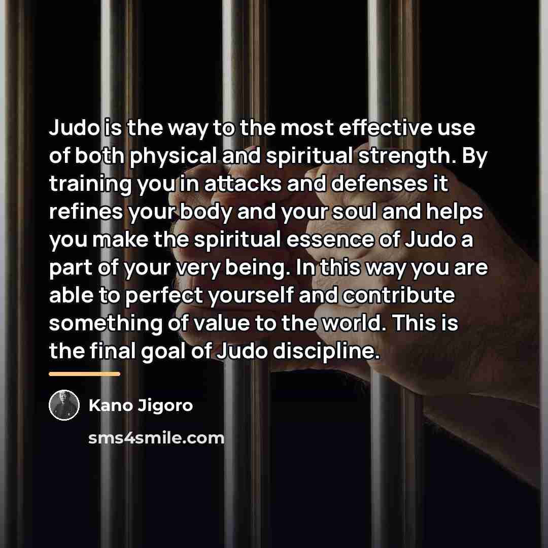 “Judo is the way to the most effective use of…” quote by Kano Jigoro
