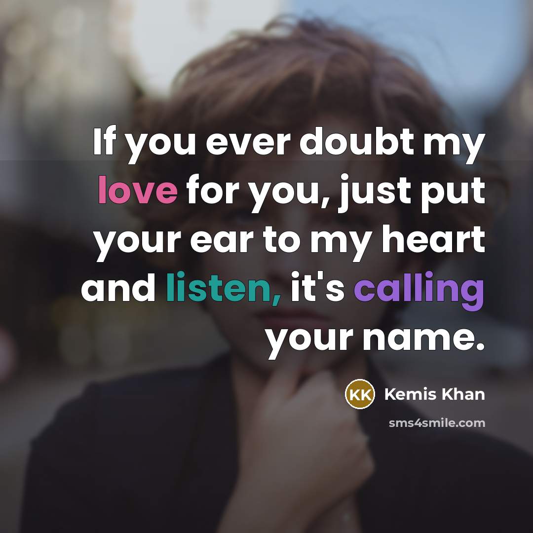 “If you ever doubt my love for you, just put…” quote by Kemis Khan