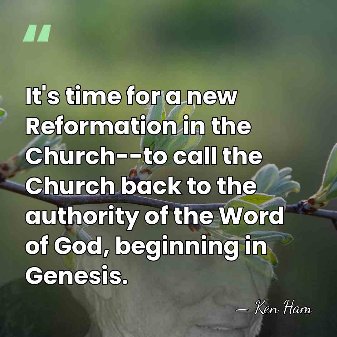 It's time for a new Reformation in the Church--to call the Church&hellip; - Ken Ham