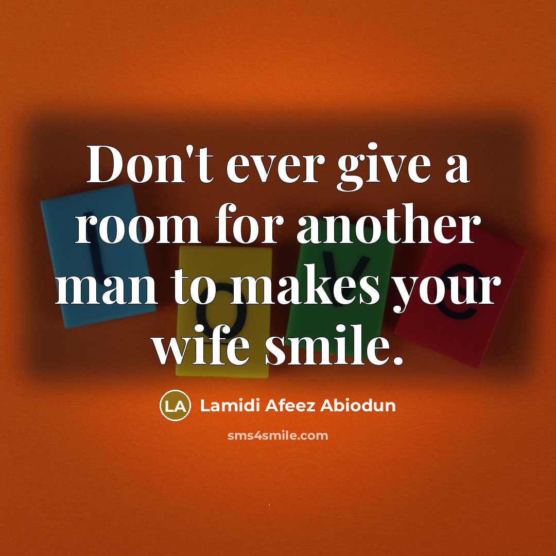 “Don't ever give a room for another man to makes…” quote by LAMIDI AFEEZ ABIODUN