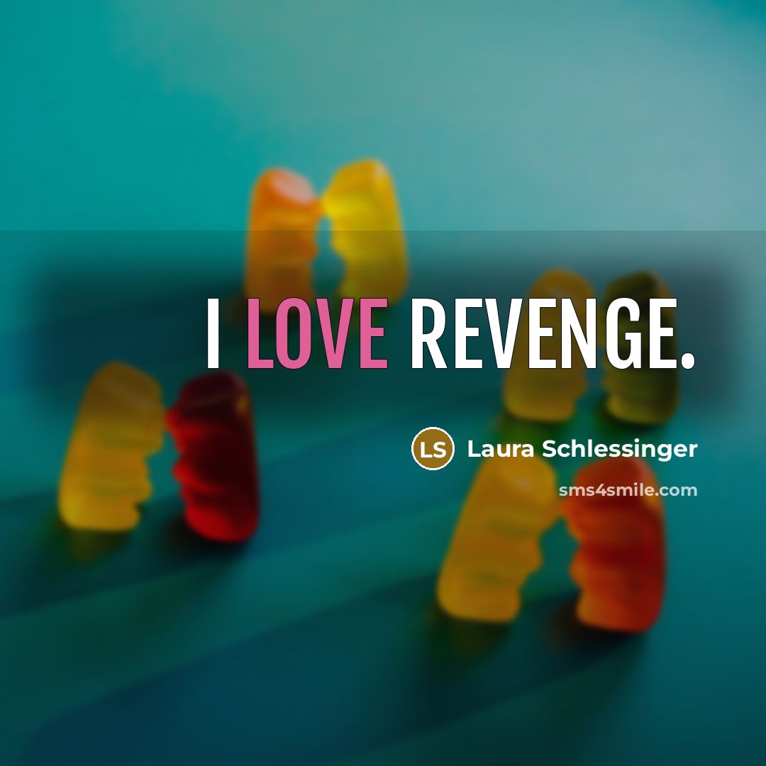 “I love revenge.…” quote by Laura Schlessinger