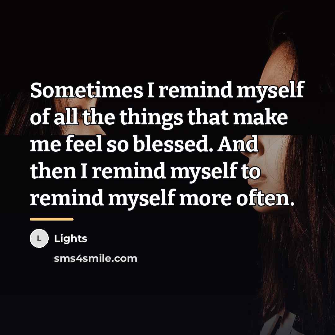 “Sometimes I remind myself of all the things that make…” quote by Lights